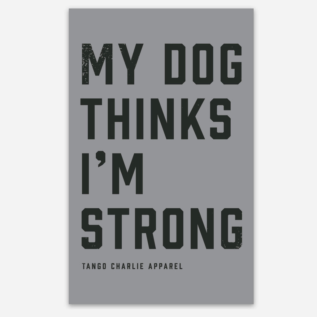 My Dog Thinks I’m Strong - tee